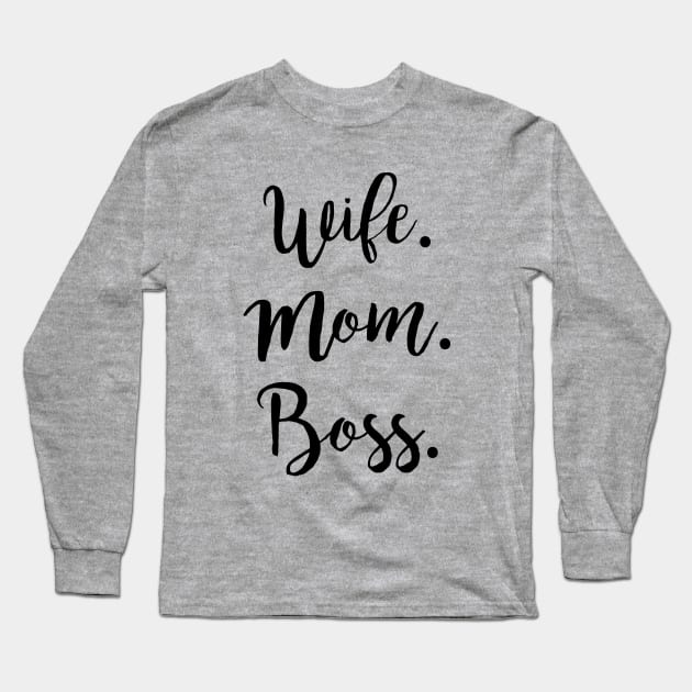 Wife. Mom. Boss. Long Sleeve T-Shirt by redhornet